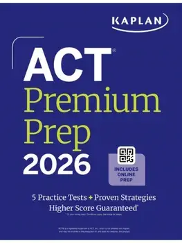 Act Premium Prep 2026: Includes 5 Full Length Practice Tests, 100s of Practice Questions + 1 Year Access to Online Quizzes and Video Instruction, Paperback/Kaplan Test Prep