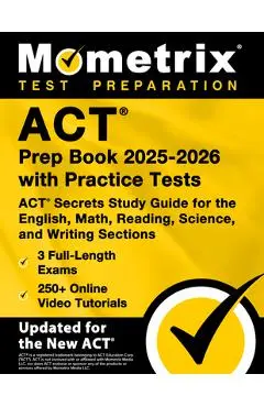 ACT Prep Book 2025-2026 with Practice Tests - 3 Full-Length Exams, 250+ Online Video Tutorials, ACT Secrets Study Guide for the English, Math, Reading - Matthew Bowling