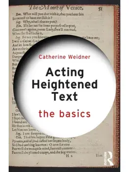 Acting Heightened Text. The Basics, Paperback/Catherine Weidner