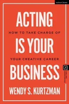 Acting is Your Business. How to Take Charge of Your Creative Career, Paperback/***