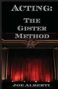 Acting: The Gister Method, Paperback/Joe Alberti