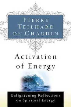 Activation of Energy, Paperback/Pierre Teilhard de Chardin