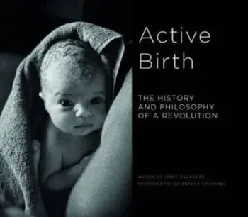 Active Birth. The History and Philosophy of a Revolution, Paperback/***