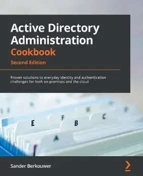 Active Directory Administration Cookbook - Second Edition: Proven solutions to everyday identity and authentication challenges for both on-premises an, Paperback/Sander Berkouwer
