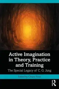 Active Imagination in Theory, Practice and Training. The Special Legacy of C. G. Jung, Paperback/***