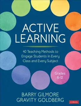 Active Learning. 40 Teaching Methods to Engage Students in Every Class and Every Subject, Grades 6-12, Paperback/Gravity Goldberg