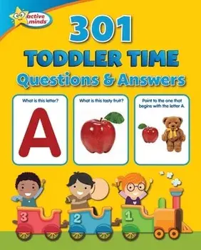 Active Minds 301 Toddler Time Questions and Answers, Paperback/Sequoia Children'S Publishing