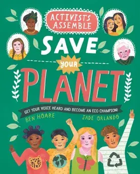 Activists Assemble - Save Your Planet, Paperback/Ben Hoare