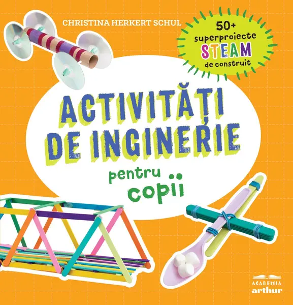 Activități de inginerie pentru copii - Christina Herkert Schul