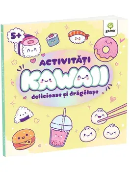 Activitati Kawaii delicioase si dragalase. 5 ani+/***