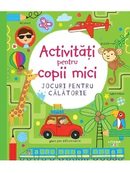 Activitati pentru copii mici. Jocuri pentru calatorie/***