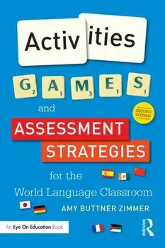 Activities, Games, and Assessment Strategies for the World Language Classroom, Paperback/Amy Buttner Zimmer