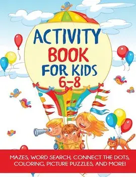 Activity Book for Kids 6-8: Mazes, Coloring, Dot to Dot, Word Search, and More!, Paperback/Blue Wave Press