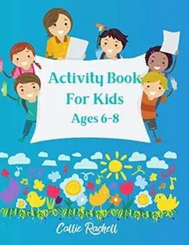 Activity book for kids Ages 6-8, Paperback/Callie Rachelle
