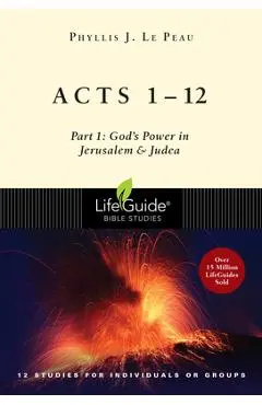 Acts 1-12: Part 1: God's Power in Jerusalem and Judea - Phyllis J. Le Peau