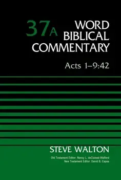 Acts 1-9:42, Volume 37A, Hardback/The Rev. Dr. Steve Walton