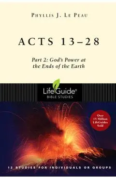 Acts 13-28: Part 2: God's Power at the Ends of the Earth - Phyllis J. Le Peau