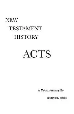 Acts: A Critical and Exegetical Commentary - Gareth L. Reese