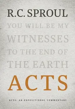 Acts: An Expositional Commentary, Hardcover/R. C. Sproul