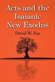 Acts and the Isaianic New Exodus, Paperback/David W. Pao