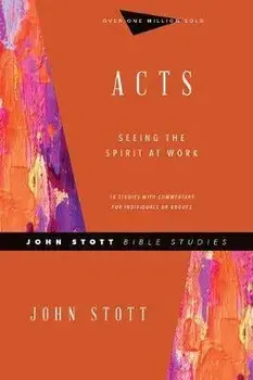 Acts: Seeing the Spirit at Work, Paperback/John Stott