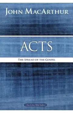 Acts: The Spread of the Gospel - John F. Macarthur