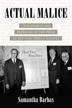 Actual Malice. Civil Rights and Freedom of the Press in New York Times v. Sullivan, Hardback/Samantha Barbas