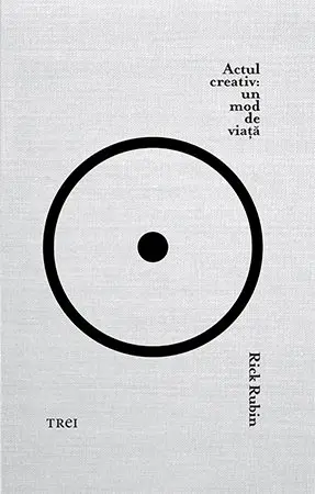 Actul creativ: un mod de viață - Rick Rubin