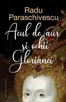 Acul de aur si ochii Glorianei/Radu Paraschivescu