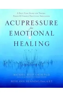 Acupressure For Emotional Heal - Michael Reed Gach