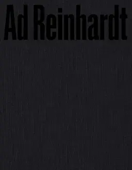 Ad Reinhardt: Color Out of Darkness. Curated by James Turrell, Hardback/***