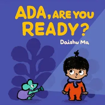 Ada, Are You Ready?. The perfect book to share with babies and toddlers, especially before a big birthday!, Board book/Daishu Ma