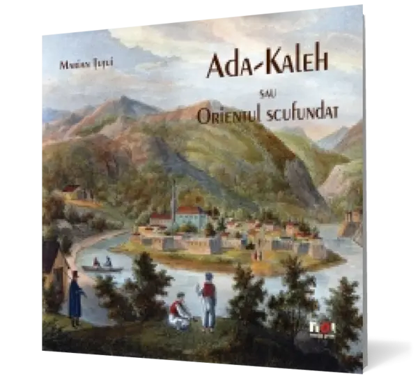 Ada-Kaleh sau Orientul scufundat