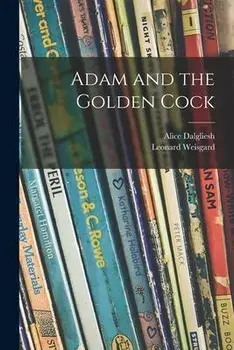 Adam and the Golden Cock, Paperback/Alice 1893-1979 Dalgliesh