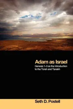 Adam as Israel: Genesis 1-3 as the Introduction to the Torah and Tanakh, Paperback/Seth D. Postell
