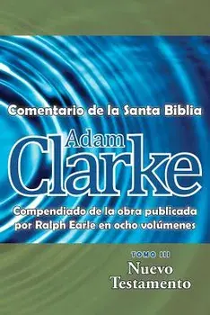 Adam Clarke, Comentario de La Santa Biblia, Tomo 3, Paperback/Adam Clarke