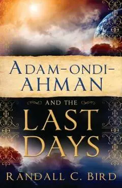 Adam-Ondi-Ahman and the Last Days - Randall Bird