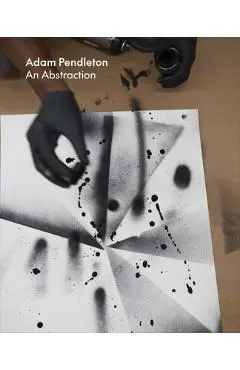 Adam Pendleton: An Abstraction - Adam Pendleton