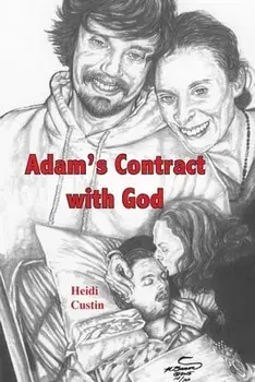 Adam's Contract With God: A story of the struggles and triumphs while living with Schizophrenia, Paperback/Heidi Custin