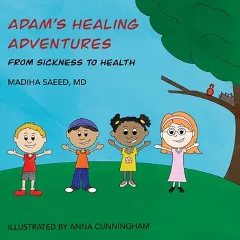 Adam's Healing Adventures: From Sickness to Health, Paperback/Madiha Saeed