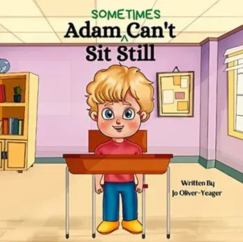 Adam (Sometimes) Can't Sit Still, Paperback/Jo Oliver-Yeager