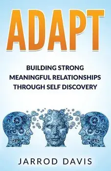 Adapt: Building Strong Meaningful Relationships Through Self Discovery, Paperback/Jarrod Davis