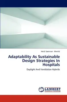 Adaptability as Sustainable Design Strategies in Hospitals, Paperback/Merrild Heidi Sorensen