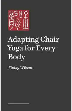 Adapting Chair Yoga for Every Body - Finlay Wilson