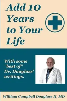 Add 10 Years to Your Life, Paperback/William Campbell Douglass