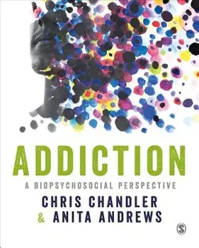 Addiction: A Biopsychosocial Perspective, Paperback/Chris Chandler