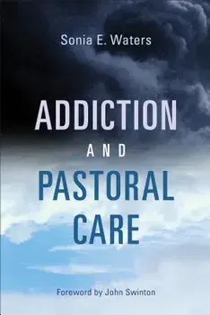 Addiction and Pastoral Care/Sonia E. Waters