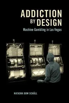 Addiction by Design: Machine Gambling in Las Vegas, Paperback/Natasha Dow Schull