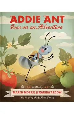 Addie Ant Goes on an Adventure - M. Morris