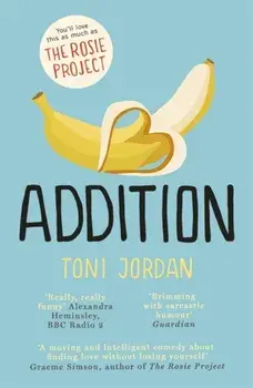 Addition. A charming and uplifting comedy about finding love without losing yourself, Paperback/Toni Jordan